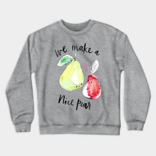 “We make a nice pear” - punny fruit in red and green Crewneck Sweatshirt